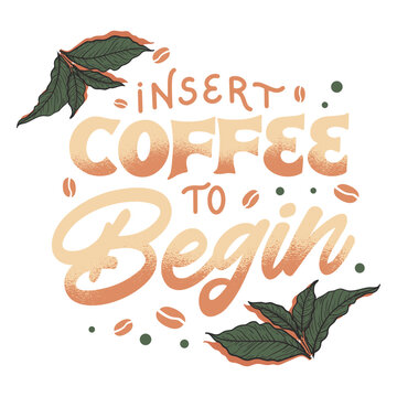 Lettering insert coffee to begin