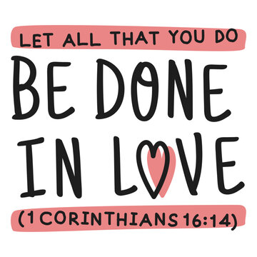 Let all that you do be done in love