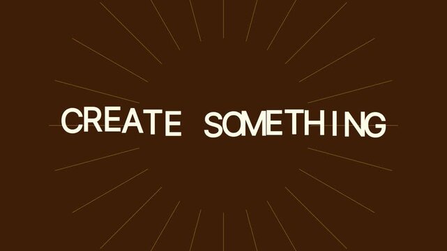Create something motivational typography animation on brown 4k background, for creative projects, and business branding