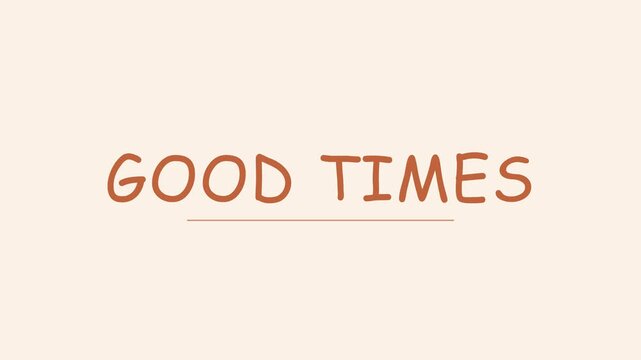 Good times animated typography motion for positive lifestyle and celebration projects animation 4k motion positive