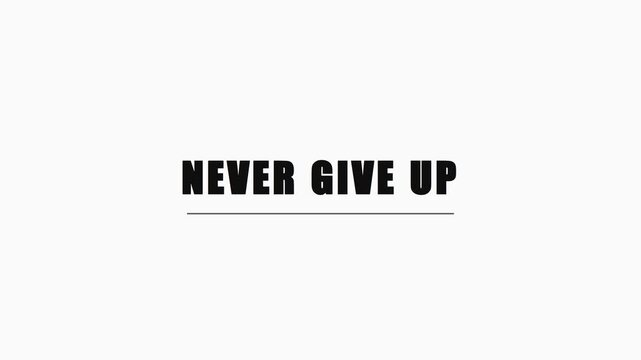 Never give up motivational text animation on 4k white background, for success and, inspiration typography