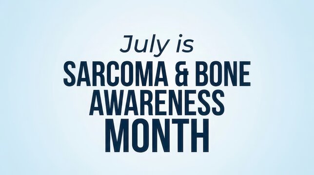 July Sarcoma and Bone Awareness Month text design