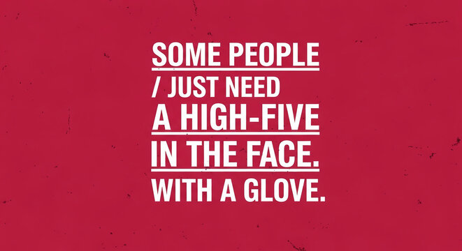 Bold white text on a red background with distressed effect, conveying a humorous and assertive message about human interaction