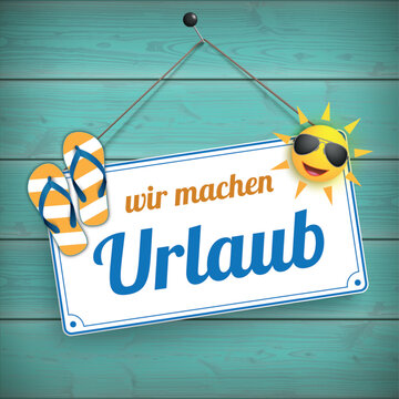 Schild Wir machen Urlaub