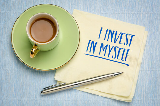 I Invest in Myself - positive affirmation handwritten on a napkin with coffee and pen, encouraging self-improvement, lifelong learning, confidence, and personal growth.