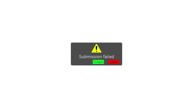 Submission failed error message notification on digital interface with try again and cancel buttons