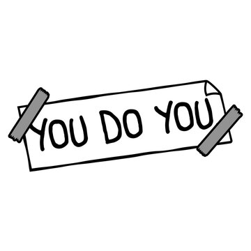 You Do You &ndash; the ultimate permission slip to be exactly who you are without apology. Short, sharp and empowering for free spirits, rebels and anyone who lives life entirely on their own terms.