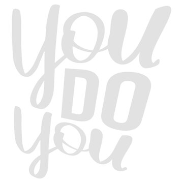 You Do You &ndash; the ultimate permission slip to be exactly who you are without apology. Short, sharp and empowering for free spirits, rebels and anyone who lives life entirely on their own terms.