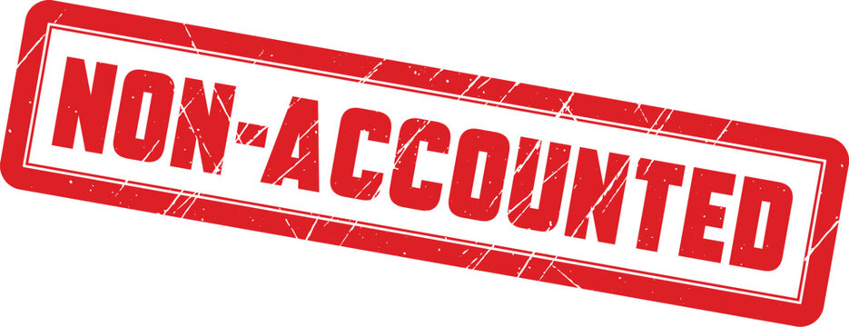 NON-ACCOUNTED: This distressed red rubber stamp indicates that specific documentation has not yet been formally processed.