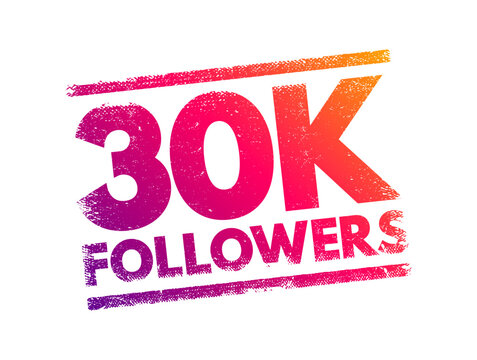 30K FOLLOWERS grungy textured rubber stamp imprint. Distressed vintage seal design element with colored ink textures for celebrating social media audience milestones, networking, and blog growth.