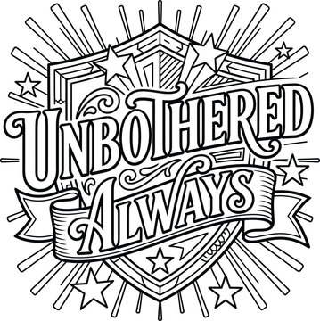 Unbothered always lettering typography drawing with ornamental starbursts and ribbon elements for innovative adult coloring book pages to promote relaxation.