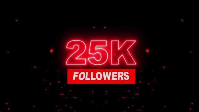 Thank you 25K followers. 25,000 followers realistic neon sign on the black background animation. neon 25k Follower neon Text And Firework Animation Subscribers. 4K footage motion animation...