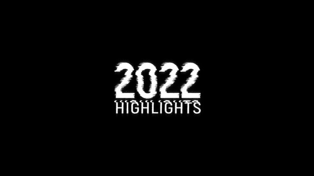 2022 highlights year text glitch animation digital intro for rewind or year end video. year 2022 highlights, presentation, news stories