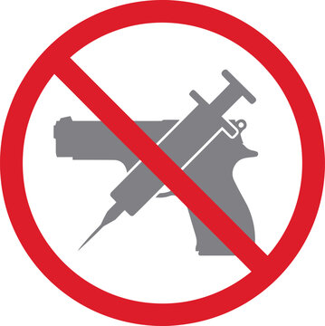 Prohibited sign with a gun and a syringe symbol for danger and violence prevention concept