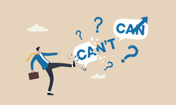 Motivation inspiration do, courage or ambition to be success, self confidence to overcome challenge and solve problem concept, businessman kick away the word can't to be can