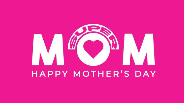Super Mom Happy Mothers Day Animation White Text Pink Background