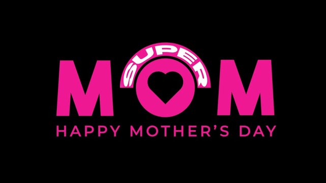 Super Mom Happy Mothers Day Animation Pink Heart Text