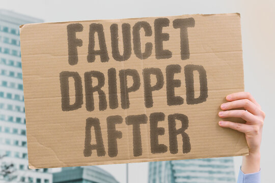 "Faucet Dripped After" Plink sound minutes past off. FAUCET. DRIPPED. AFTER. PLINK. WASTE.
