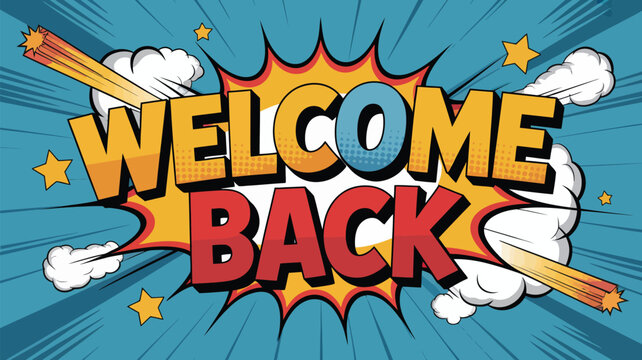Welcome back comic speech bubble with explosion effect and cloud elements