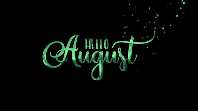 Shiny emerald green script text hello august lettering black background glitter sparkles. Suitable for greeting cards, posters, social media.