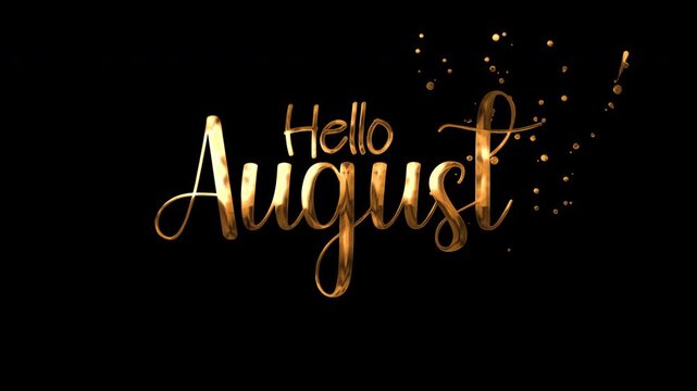 Golden metallic hello august text in elegant cursive font on a black glitter background. Perfect for greeting cards, social media posts, and invitations.