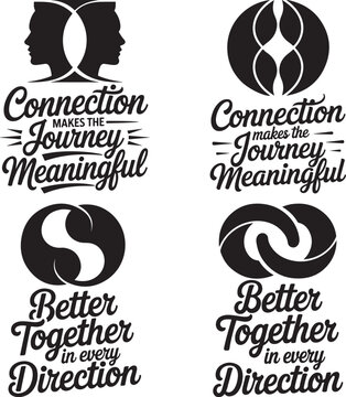 Inspirational quotes and silhouettes on white background  motivational phrases  connection makes the journey meaningful  better together in every direction