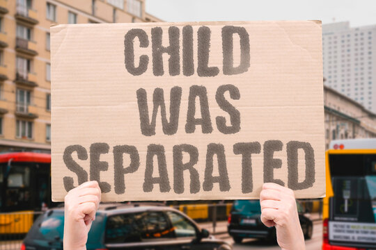 "Child Was Separated" Family separation at border facility. CHILD. SEPARATED. FAMILY. BORDER. FACILITY.
