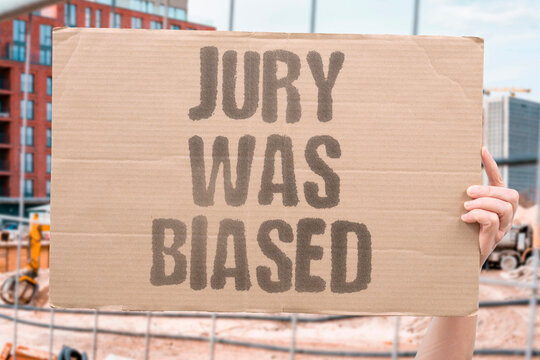 "Jury Was Biased" Verdict tainted by prejudice. JURY. BIASED. VERDICT. TAINTED. PREJUDICE.