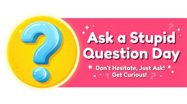 Ask a Stupid Question Day banner with question mark