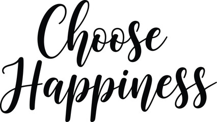 Fototapeta premium Choose Happiness Elegant Inspirational Hand Lettering Typography Quote with Modern Script Calligraphy Vector Illustration