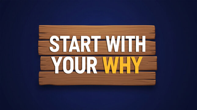 Wooden planks display the inspirational message start with your why against a dark blue background.