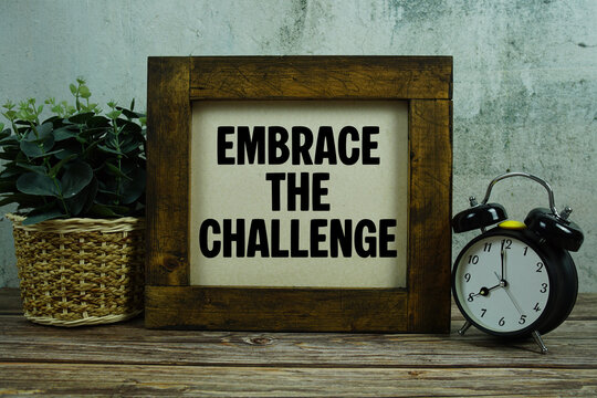 Embrace The Challenge Motivational And Inspirational Quotes