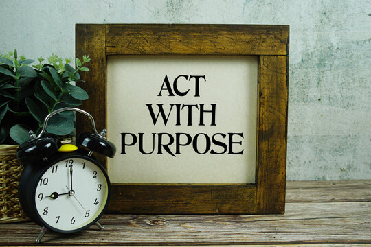 Act With Purpose Motivational And Inspirational Quotes
