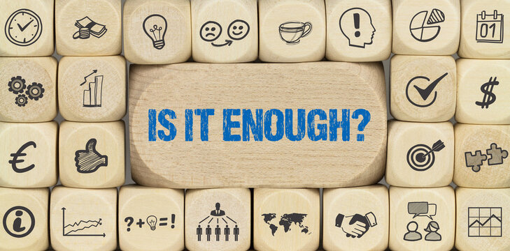 Is it enough?	
