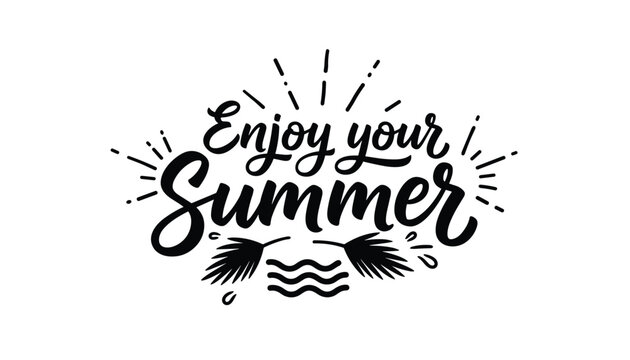 Summer themed hand drawn typography calligraphy poster with text enjoy your summer adorned with palm leaves and sea waves.