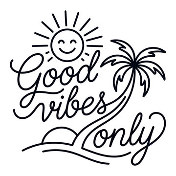 Minimalist outline drawing of smiling sun and palm tree with cursive typography good vibes only for summer themed graphic design asset.