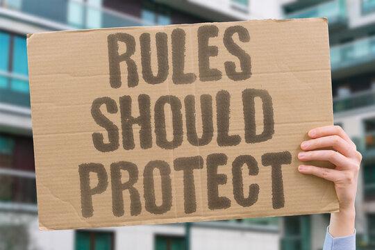 "Rules Should Protect" Regulations guard vulnerable populations. RULES. SHOULD. PROTECT. REGULATIONS. VULNERABLE.