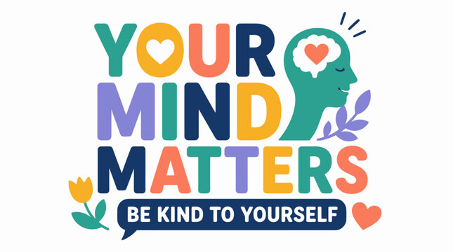 Colorful poster promoting mental health awareness and self kindness with vibrant typography and playful illustrations.