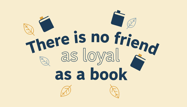 Wise quote there is no friend as loyal as a book decorated with dark blue books and gold leaves on orange background.