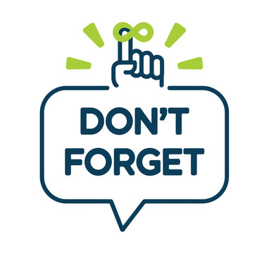 Reminder of Importance: A graphic illustration shows a finger with a string tied around it, symbolizing a reminder. The speech bubble above says DON'T FORGET, emphasizing the message.