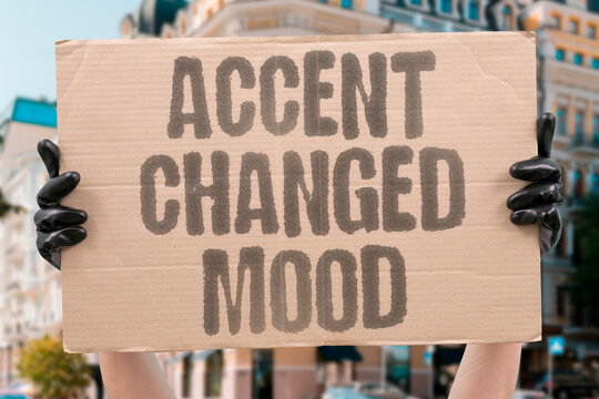 "Accent Changed Mood" Pronunciation shift altered the room. ACCENT. CHANGED. MOOD. PRONUNCIATION. ROOM.