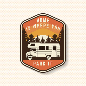 Home Is Where You Park It Vector Badge. Vintage Camper Van Camping Sticker Illustration. Design with inspirational adventure quotes.