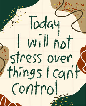 Today I Will Not Stress Over Things I Can't Control Quote Illustration