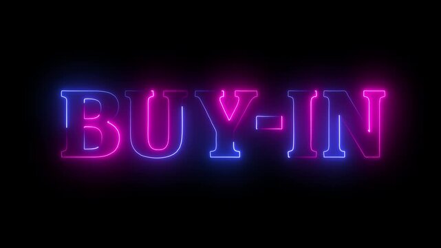 Neon text Buy-in sign animated on dark background.Buy-In - Finance,Economy.