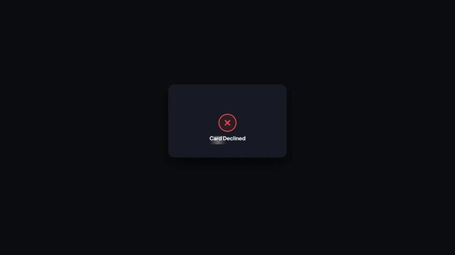 Credit Card Payment Declined Interface Dark Mode User Interface Motion Graphic