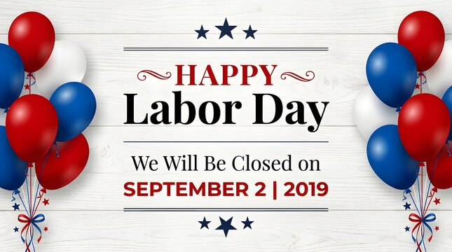 Happy labor day closure announcement sign with red white and blue balloons
