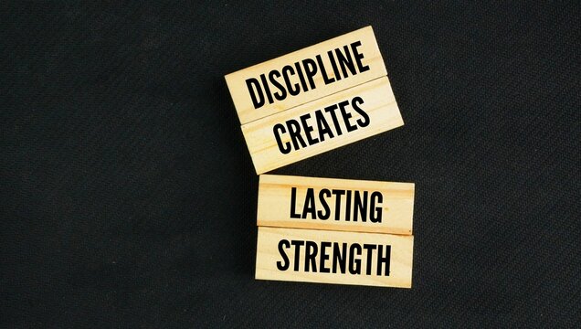 Say or quote inspiration and motivation to succeed Discipline Creates Lasting Strength. consistent, intentional effort&mdash;especially when it is uncomfortable or inconvenient&mdash;builds a deep, unbreakable fo