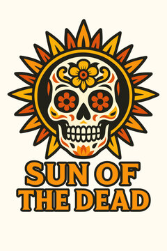 Mexican Day of the Dead Sugar Skull Emblem Featuring Decorated Calavera Head inside Sunburst Shape and Sun of the Dead Festive Typography Retro Traditional Cultural Mascot Graphic Artwork
