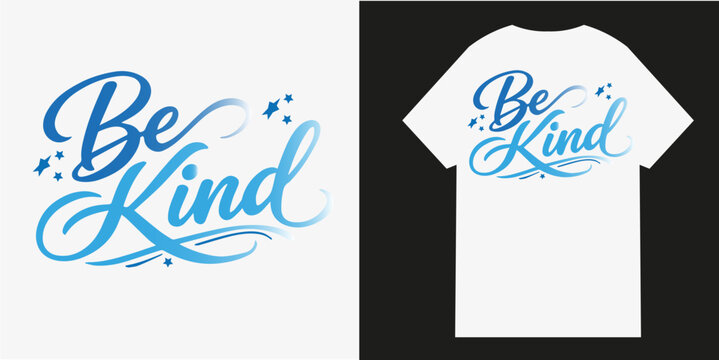 Be kind motivational typography design featuring elegant blue cursive calligraphy script with decorative stars displayed on a clean white background and a mock up t shirt for modern apparel printing p