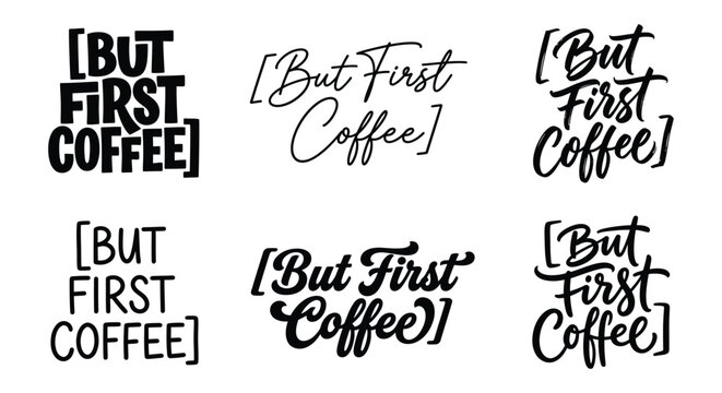 but first coffee typographic arrangements in varied handwritten styles on a white background calligraphy hand lettering typography